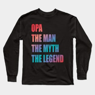 Opa the man the myth the legend Long Sleeve T-Shirt